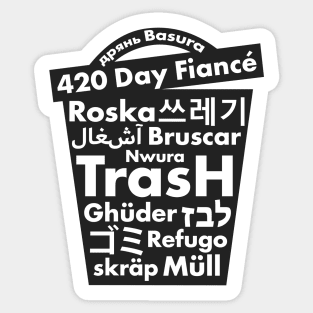 420 Day Fiance - Trash Sticker